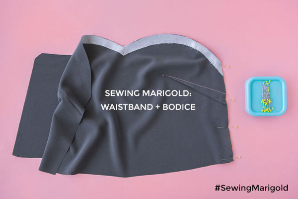 Sewing Marigold: Waistband + Bodice